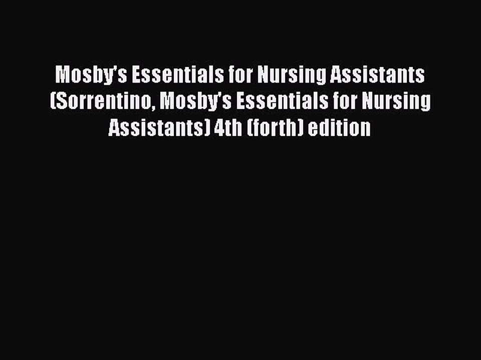Download Mosby's Essentials for Nursing Assistants (Sorrentino Mosby's Essentials for Nursing