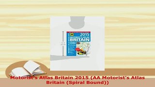Download  Motorists Atlas Britain 2015 AA Motorists Atlas Britain Spiral Bound PDF Full Ebook