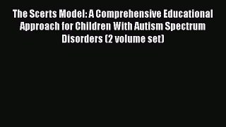 PDF The Scerts Model: A Comprehensive Educational Approach for Children With Autism Spectrum