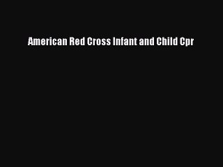PDF American Red Cross Infant and Child Cpr  EBook