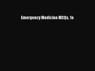 Download Emergency Medicine MCQs 1e Free Books