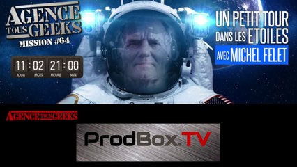 [REPLAY] Agence Tous Geeks #64 : Un petit tour dans les étoiles avec Michel Felet