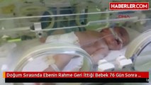 Doğum Sırasında Ebenin Rahme Geri İttiği Bebek 76 Gün Sonra Öldü