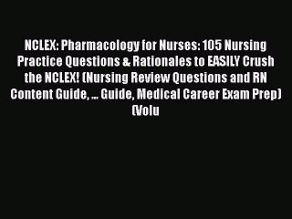 Read NCLEX: Pharmacology for Nurses: 105 Nursing Practice Questions & Rationales to EASILY