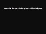 Read Vascular Surgery: Principles and Techniques PDF Online