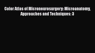 Download Color Atlas of Microneurosurgery: Microanatomy Approaches and Techniques: 3 Ebook