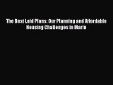 [Read PDF] The Best Laid Plans: Our Planning and Affordable Housing Challenges in Marin Download