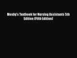 Download Mosby's Textbook for Nursing Assistants 5th Edition (Fifth Edition) Ebook Online