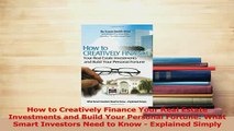 Read  How to Creatively Finance Your Real Estate Investments and Build Your Personal Fortune Ebook Free
