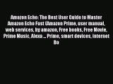 Read Amazon Echo: The Best User Guide to Master Amazon Echo Fast (Amazon Prime user manual