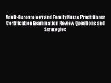 Download Adult-Gerontology and Family Nurse Practitioner Certification Examination Review Questions