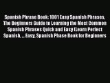 Read Spanish Phrase Book: 1001 Easy Spanish Phrases The Beginners Guide to Learning the Most
