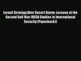 [Read book] Israeli Strategy After Desert Storm: Lessons of the Second Gulf War (BESA Studies