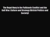 [Read book] The Royal Navy in the Falklands Conflict and the Gulf War: Culture and Strategy