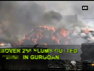 Over 250 slums gutted in Gurgoan