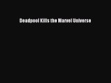 Read Deadpool Kills the Marvel Universe PDF Online
