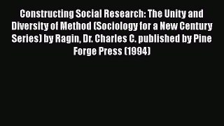 Ebook Constructing Social Research: The Unity and Diversity of Method (Sociology for a New