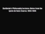 Book Durkheim's Philosophy Lectures: Notes from the Lycée de Sens Course 1883-1884 Read Full
