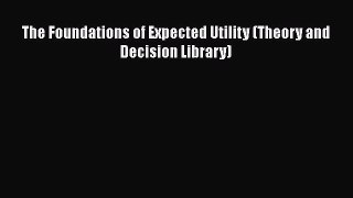 Ebook The Foundations of Expected Utility (Theory and Decision Library) Download Online