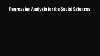 Ebook Regression Analysis for the Social Sciences Download Full Ebook