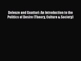 Book Deleuze and Guattari: An Introduction to the Politics of Desire (Theory Culture & Society)