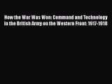 [Read book] How the War Was Won: Command and Technology in the British Army on the Western