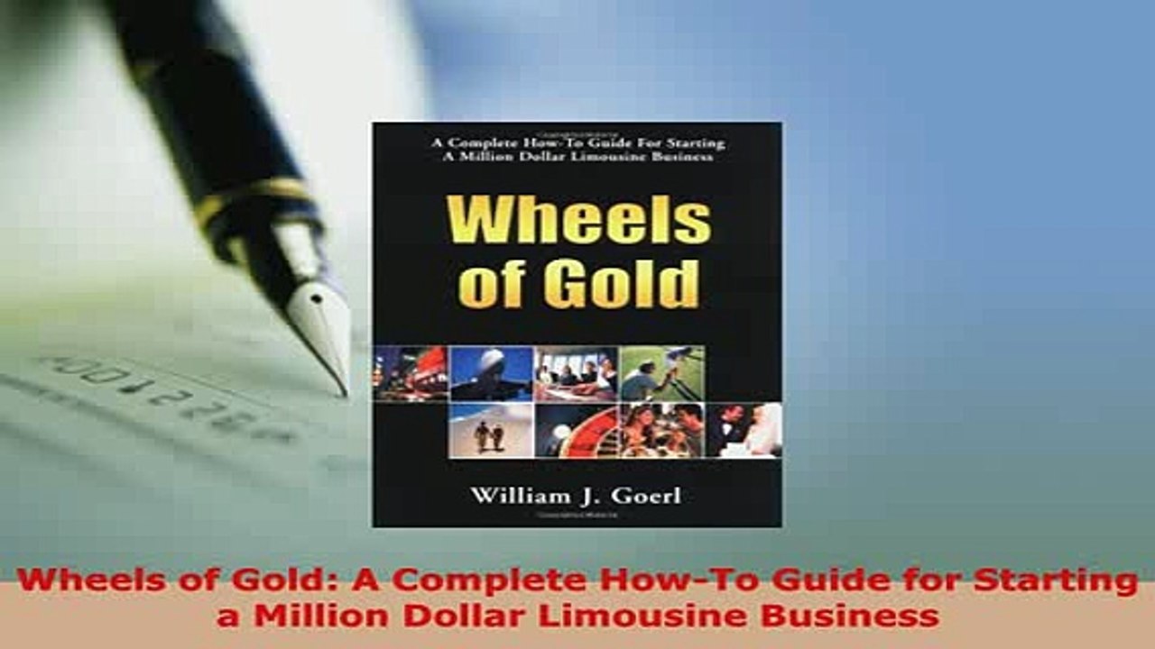 PDF  Wheels of Gold A Complete HowTo Guide for Starting a Million Dollar Limousine Business PDF Online
