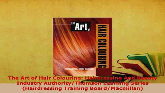 PDF The Art of Hair Colouring Hairdressing And Beauty Industry AuthorityThomson Learning Download Full Ebook