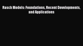Book Rasch Models: Foundations Recent Developments and Applications Read Full Ebook