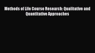 Book Methods of Life Course Research: Qualitative and Quantitative Approaches Read Full Ebook