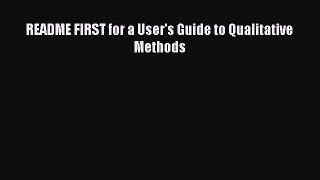 Ebook README FIRST for a User's Guide to Qualitative Methods Read Online