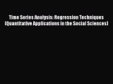 Book Time Series Analysis: Regression Techniques (Quantitative Applications in the Social Sciences)