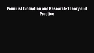 Book Feminist Evaluation and Research: Theory and Practice Read Full Ebook