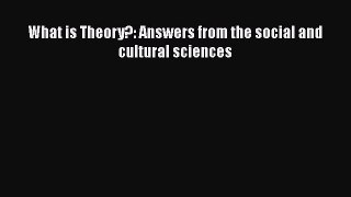 Book What is Theory?: Answers from the social and cultural sciences Read Full Ebook