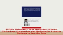 Download  STEM is Elementary Why Elementary Science Technology Engineering and Mathematics Prepares Download Full Ebook