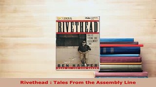 Download  Rivethead  Tales From the Assembly Line Download Full Ebook