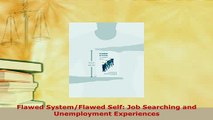 Download  Flawed SystemFlawed Self Job Searching and Unemployment Experiences PDF Online