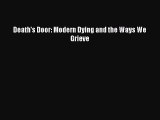 Read Death's Door: Modern Dying and the Ways We Grieve Ebook Free