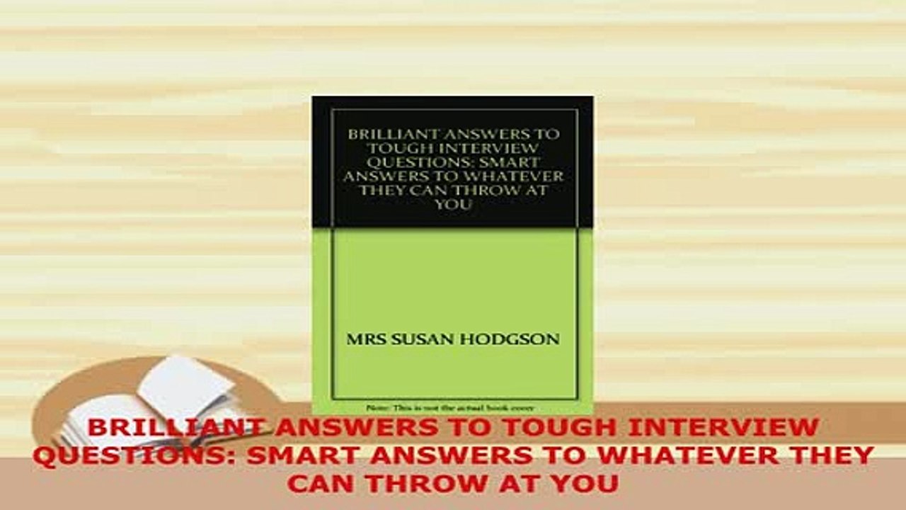 Download  BRILLIANT ANSWERS TO TOUGH INTERVIEW QUESTIONS SMART ANSWERS TO WHATEVER THEY CAN THROW Read Full Ebook