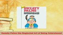 Download  Sweaty Palms the Neglected Art of Being Interviewed Download Online