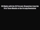 Read 99 Nights with the 99 Percent: Dispatches from the First Three Months of the Occupy Revolution