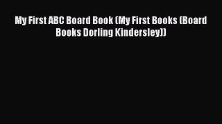 Download My First ABC Board Book (My First Books (Board Books Dorling Kindersley)) Ebook Online