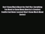 Read Don't Know Much About the Civil War: Everything You Need to Know About America's Greatest
