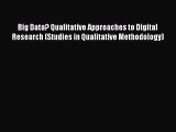 Book Big Data? Qualitative Approaches to Digital Research (Studies in Qualitative Methodology)