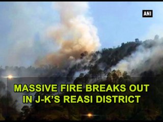 Massive fire breaks out in J-K's Reasi district