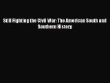 Read Still Fighting the Civil War: The American South and Southern History Ebook Free