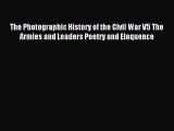 Read The Photographic History of the Civil War V5 The Armies and Leaders Poetry and Eloquence