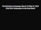 Download The Vicksburg Campaign March 29-May 18 1863 (Civil War Campaigns in the Heartland)