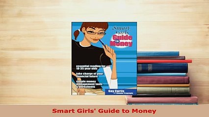PDF  Smart Girls Guide to Money Read Full Ebook