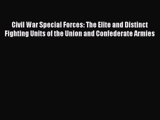 Tải video: Read Civil War Special Forces: The Elite and Distinct Fighting Units of the Union and Confederate